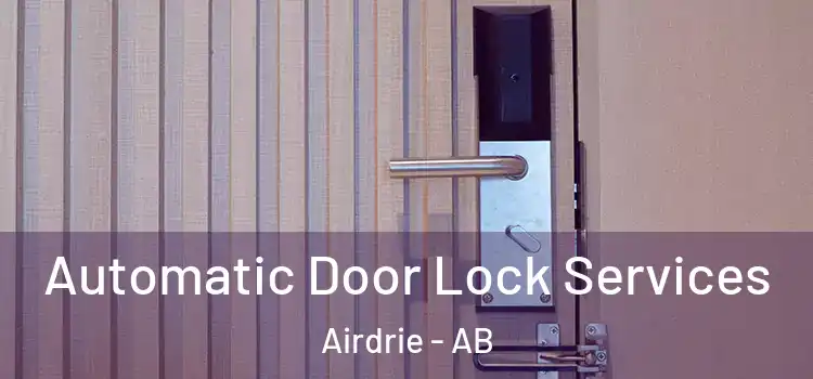 Automatic Door Lock Services Airdrie - AB