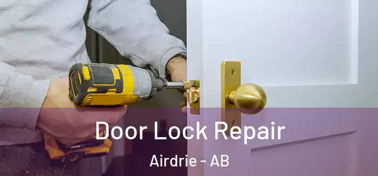  Door Lock Repair Airdrie - AB