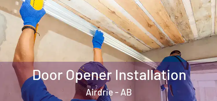 Door Opener Installation Airdrie - AB