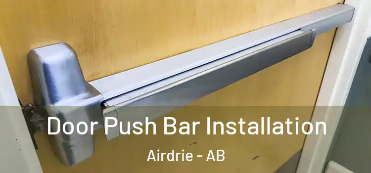  Door Push Bar Installation Airdrie - AB