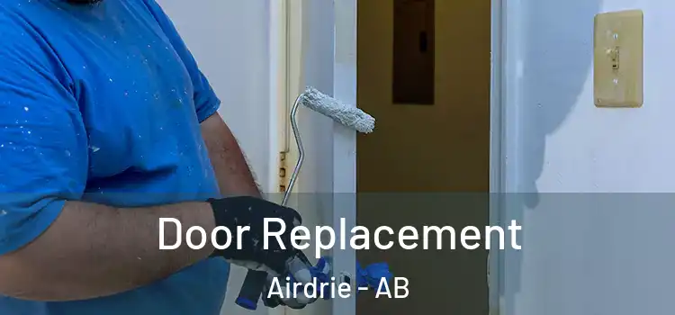 Door Replacement Airdrie - AB
