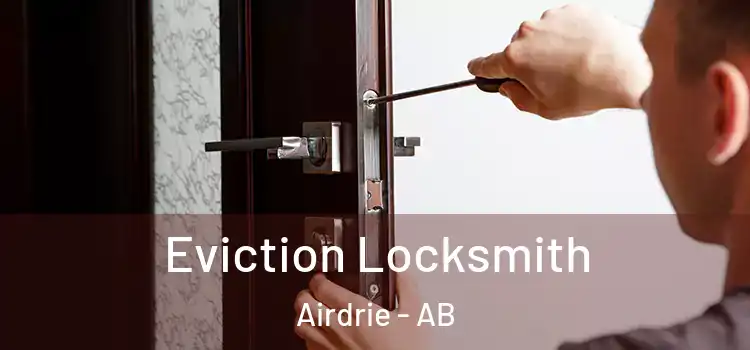 Eviction Locksmith Airdrie - AB